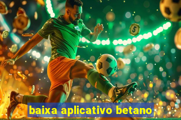 baixa aplicativo betano